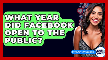 What Year Did Facebook Open to the Public? - Everyday-Networking