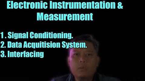 Electronic Instrumentation & Measurement | Signal Conditioning, Data Acquitision System, & Interface