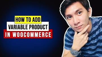 How To Add Product Variations or Variable in WooCommerce Tutorial Tagalog