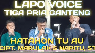 ||HATAHON TU AU||CIPT. MARULAK S NAPITU, ST||VOC. LAPO VOICE||