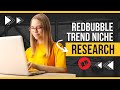 كيف أجد نتشات جد مربحة في ريدبابل-Redbubble Trend Niche Research