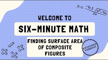 Finding Surface Area of Composite Figures - Extended Version