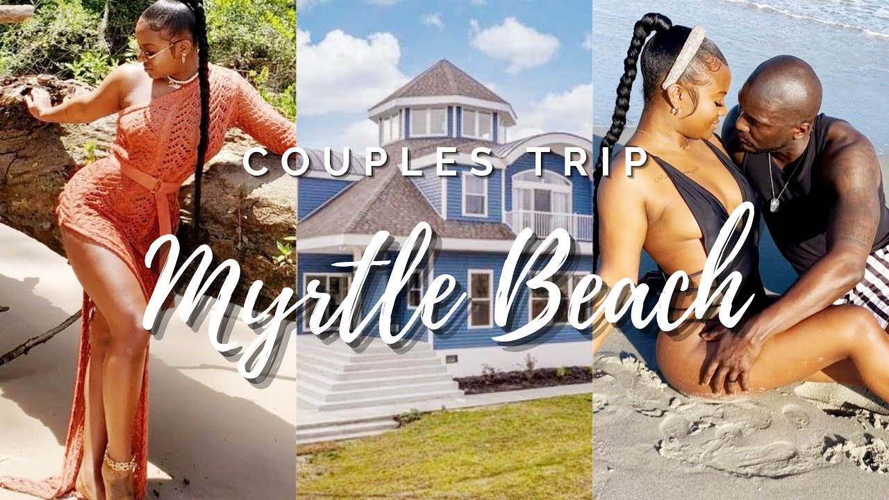 VlOG | COUPLES TRIP | MYRTLE BEACH | DESTENE AND BRANDON