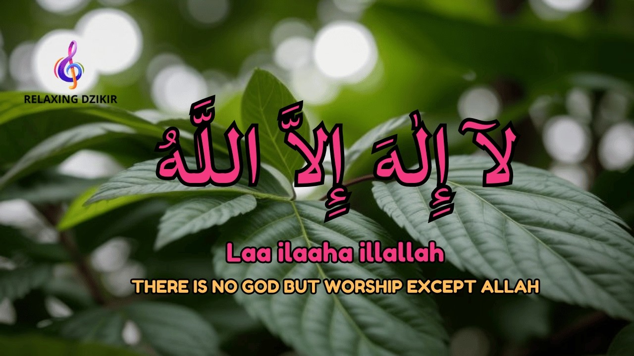 LAILAHAILLALLAH Daily Dzikir to Release Emotional Stress