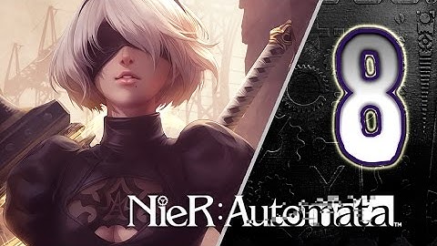 NieR: Automata Walkthrough Part 8 ((PS4)) English - No Commentary