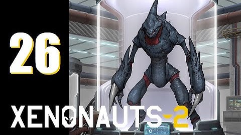 Xenonauts 2 (EA v4) - Ep. 26: Don