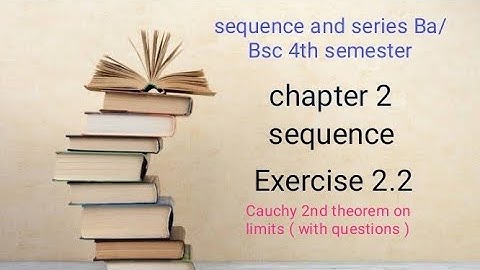 Cauchys second theorem on limits Ex 2.2 ( sequence ) Ba/Bsc 4th semester