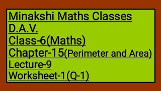 DAV Class-6 Chapter-15(Perimeter and Area) Lecture-9 Worksheet-1(Q-1)