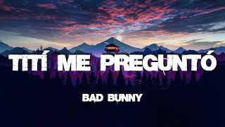 ? Bad Bunny - Tití Me Preguntó (Letra/Lyrics)