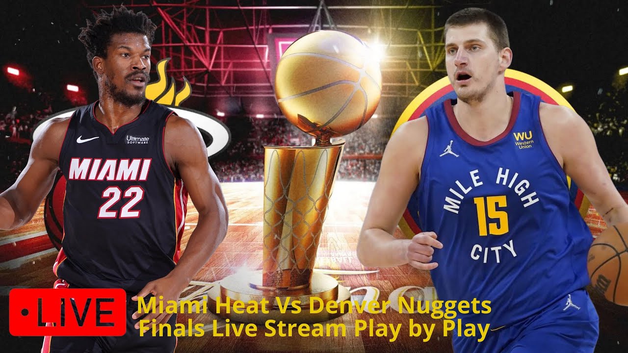 NBA Finals Live Stream Game 3 Denver Nuggets Vs Miami Heat Finals Game 3 Live Stream Play by Play