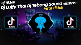 DJ LUFFY THAI DJ TEBANG SOUND ʀɪɪᴏɪɴꜱᴍ VIRAL TIK TOK TERBARU 2023!!