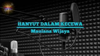 Hanyut Dalam Kecewa - Maulana Wijaya.Karaoke