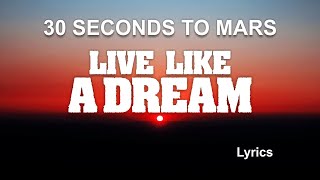 30 Seconds To Mars - Live Like A Dream (Lyrics)
