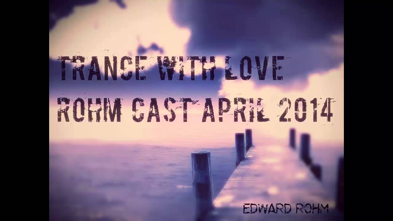 Trance With Love (Rohm Cast April 2014)