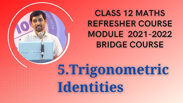 Refresher Course Module 2021-22 | Class 12 Maths |5. Trigonometric Identities|