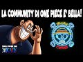 LA COMMUNITY DI ONE PIECE E' UNA COSA BELLA | 100 cose su ONE PIECE di sommobuta 004