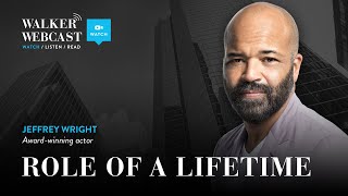 Role of a Lifetime with Jeffrey Wright, Award-Winning Actor