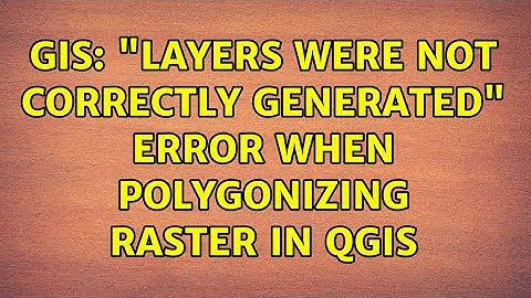 GIS: "Layers were not correctly generated" error when polygonizing raster in QGIS