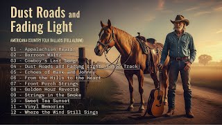 Dust Roads and Fading Light – Full Album  Americana Country Folk Ballads