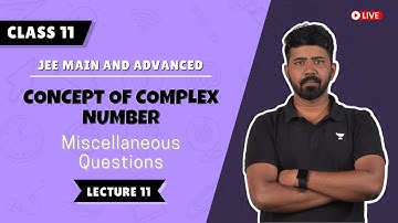 Concept of Complex Numbers | L-11 | Miscellaneous Questions | Class 11 | JEE 2023 | JEE Maths