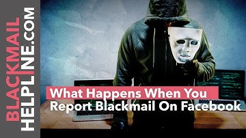What Happens When You Report Blackmail On Facebook?