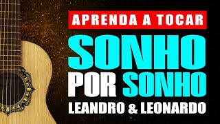 COMO TOCAR SONHO POR SONHO LEANDRO E LEONARDO NO VIOLÃO (AULA DE VIOLÃO SONHO POR SONHO)