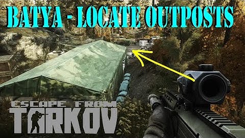 Batya: Locate the Ryabina & Gnezdo Outposts | Story Quest | Escape from Tarkov