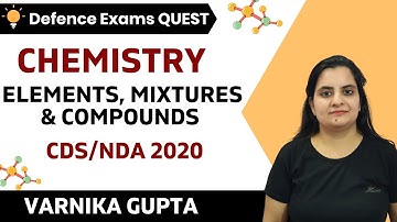 Elements , Mixtures & Compounds(Part-2) | Chemistry | Target CDS/CAPF/NDA/AFCAT 2020-2021