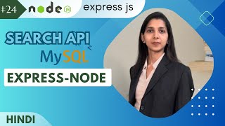 SEARCH API with MYSQL in  Node js-Express js  in hindi |  nodeJs - Express Js tutorial #24