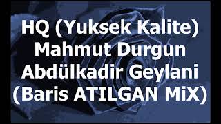 Mahmut Durgun - Abdülkadir Geylani (Baris ATILGAN MiX) Resimi