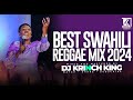 BEST SWAHILI REGGAE MIX 2024 |  40 MIN OF NONSTOP REGGAE GOSPEL MIX | DJ KRINCH KING