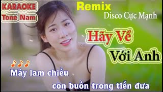 Hãy Về Với Anh Karaoke Remix Disco {Tone Nam} Bass Mạnh