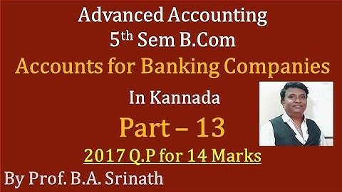 Accounts for Banking Companies in Kannada PART 14 (2017 Question Paper for 14 Marks) By Srinath Sir