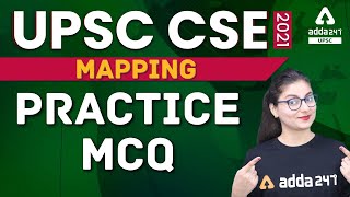 UPSC 2021 | Mapping | Practice MCQ | UPSC Preparation