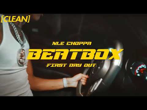 [CLEAN] NLE Choppa - Beat Box (First Day Out)