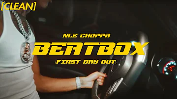 [CLEAN] NLE Choppa - Beat Box (First Day Out)