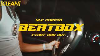 [CLEAN] NLE Choppa - Beat Box (First Day Out)