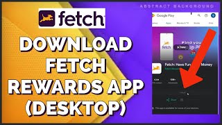 How to Download & Install the Fetch Rewards App on PC 2023?