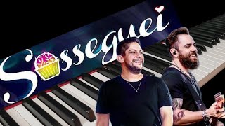 Jorge & Mateus - Sosseguei (Piano Cover)