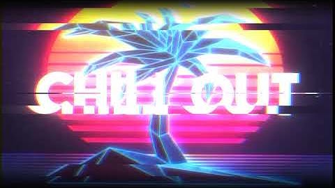 C H I L L O U T intro