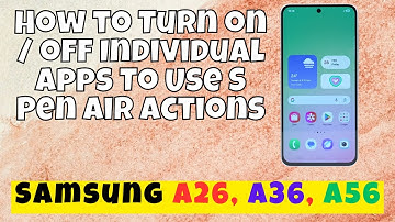 How to Turn on / off Individual Apps To Use S Pen Air Actions Samsung A26, A36, A56 easy Tutorial