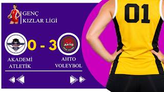 AKADEMİ ATLETİK : 0 - AHTO VOLEYBOL : 3 ( GENÇ KIZLAR LİGİ )
