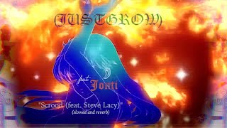 Jonti - Scrood (feat. Steve Lacy) (Slowed and Reverb): 【ＪＵＳＴＧＲＯＷ】edit
