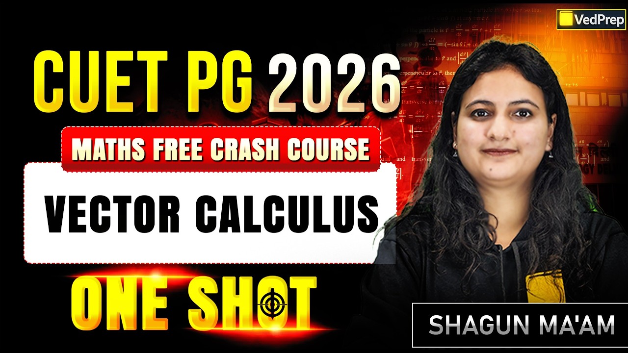 CUET PG 2026 | CUET PG Maths 🔥 | Vector Calculus – One Shot | Free Crash Course | VedPrep