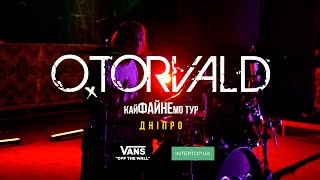 O.TORVALD кайФАЙНЕмо тур: Дніпро [серія 14]