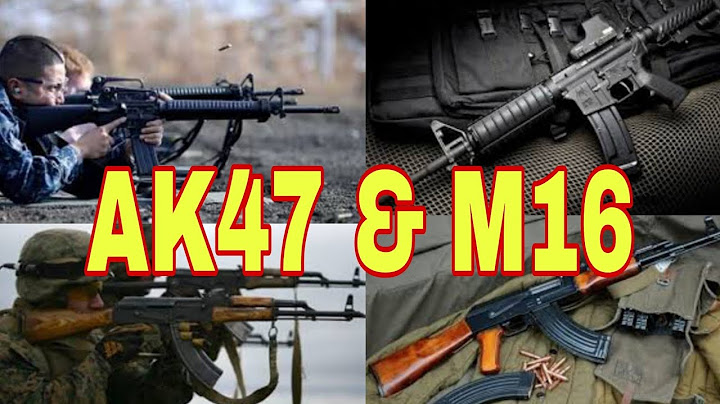 So sánh súng ak47 và m16 nào ưu việt hơn năm 2024
