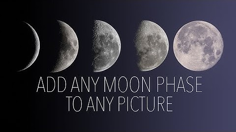 Realistically add any Moon Phase to your images!
