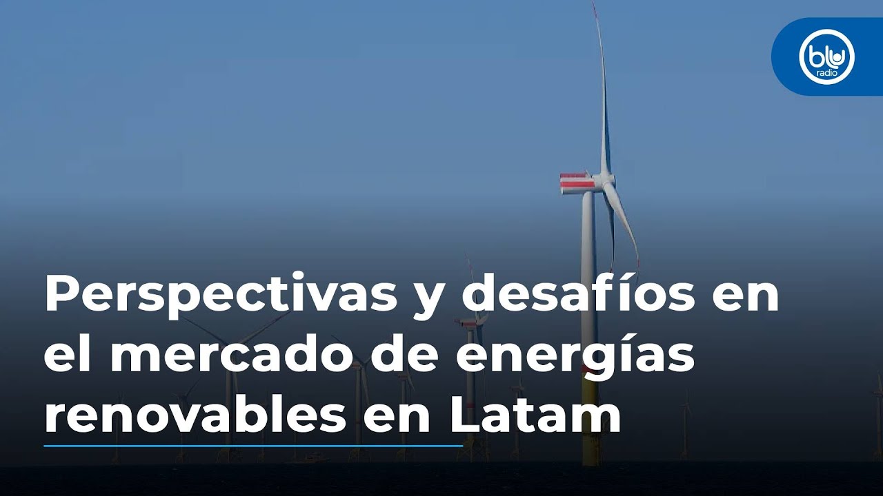 Perspectivas y desafíos en el mercado de energías renovables en América ...