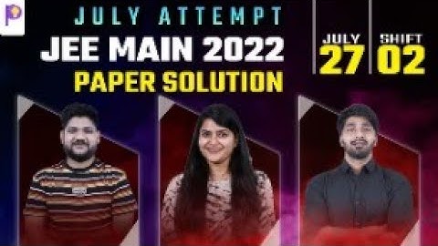 JEE Main 2022 2nd Attempt: Paper Solution | 27th July Shift 2 | JEE Main Paper Analysis | Padhle JEE