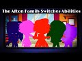 The Afton Family Switches Abilities For 24 Hours / FNAF